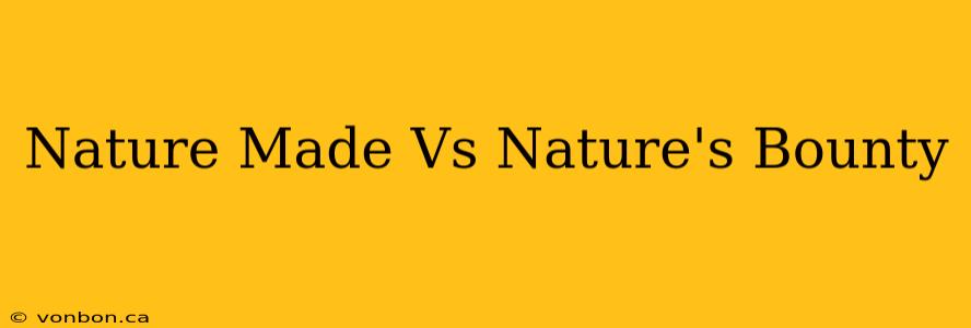 Nature Made Vs Nature's Bounty