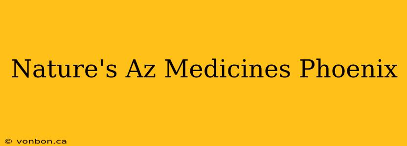 Nature's Az Medicines Phoenix