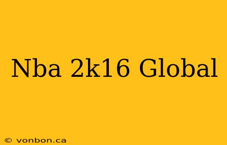 Nba 2k16 Global