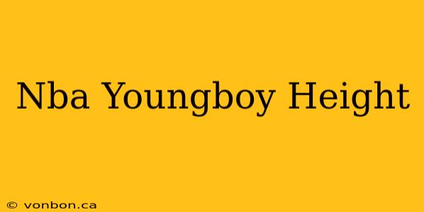 Nba Youngboy Height