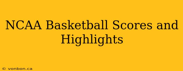 NCAA Basketball Scores and Highlights
