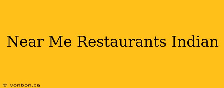 Near Me Restaurants Indian