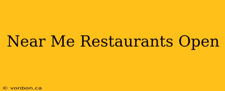 Near Me Restaurants Open