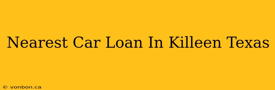 Nearest Car Loan In Killeen Texas