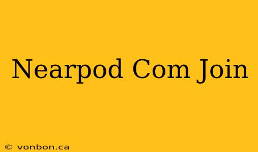 Nearpod Com Join