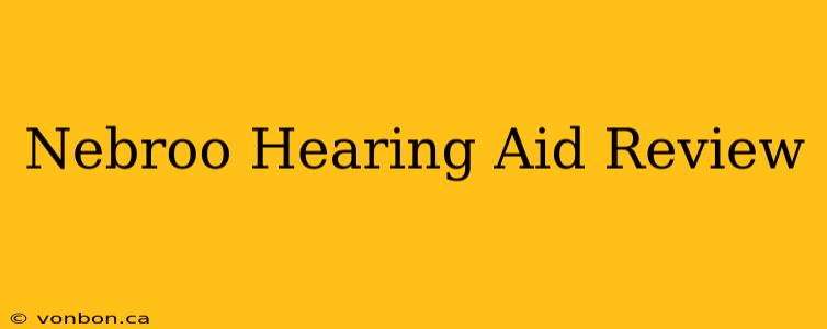 Nebroo Hearing Aid Review