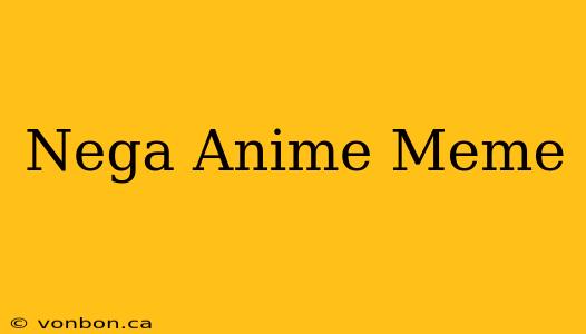 Nega Anime Meme