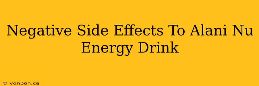 Negative Side Effects To Alani Nu Energy Drink