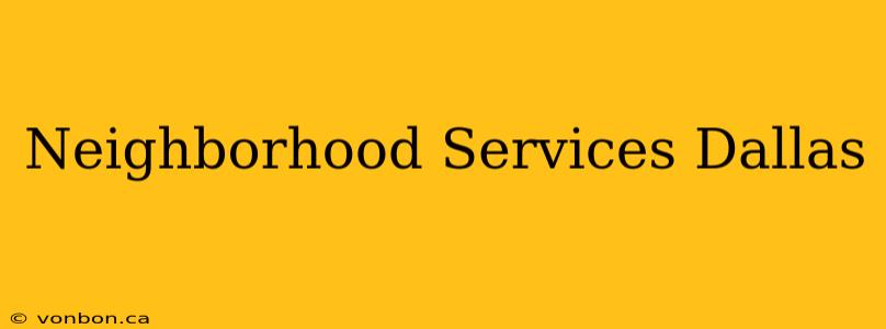 Neighborhood Services Dallas