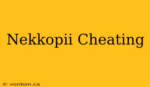 Nekkopii Cheating