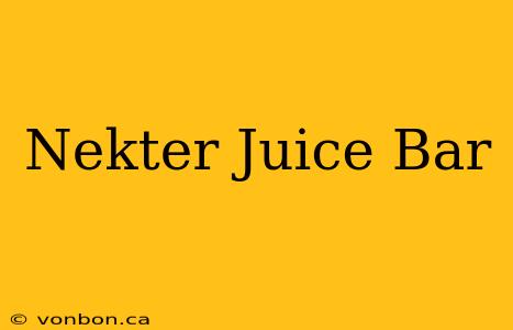 Nekter Juice Bar