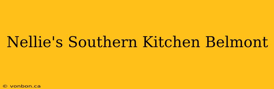 Nellie's Southern Kitchen Belmont