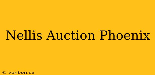 Nellis Auction Phoenix