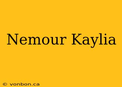 Nemour Kaylia