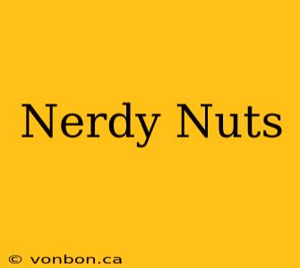 Nerdy Nuts