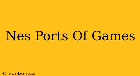 Nes Ports Of Games