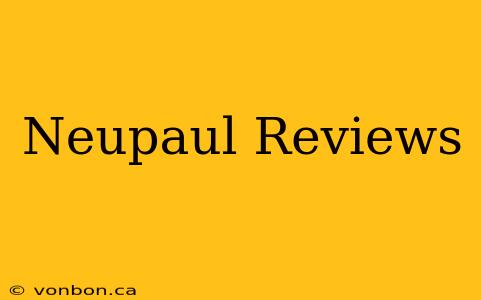 Neupaul Reviews