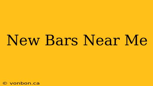 New Bars Near Me