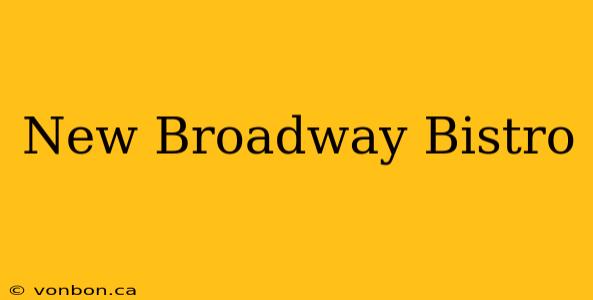 New Broadway Bistro