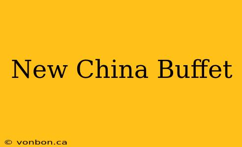 New China Buffet