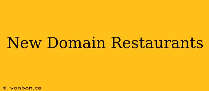 New Domain Restaurants