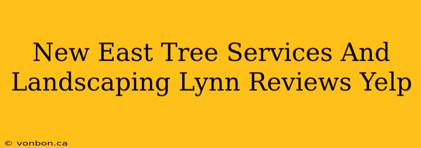 New East Tree Services And Landscaping Lynn Reviews Yelp