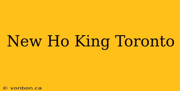 New Ho King Toronto