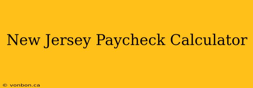 New Jersey Paycheck Calculator