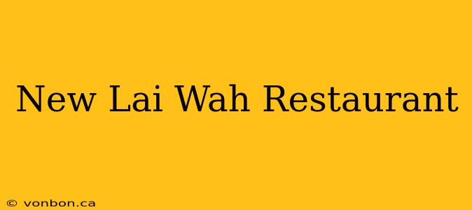 New Lai Wah Restaurant