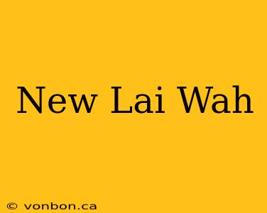 New Lai Wah