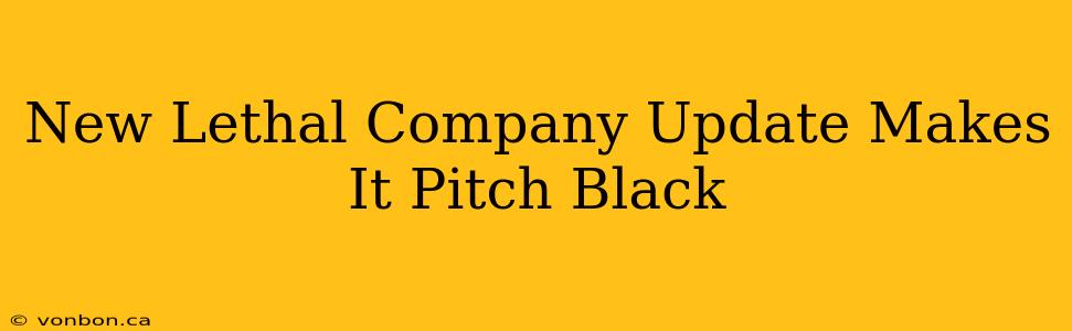 New Lethal Company Update Makes It Pitch Black