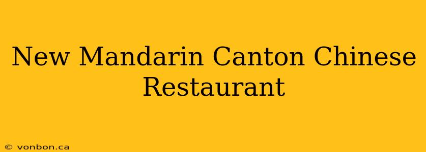 New Mandarin Canton Chinese Restaurant