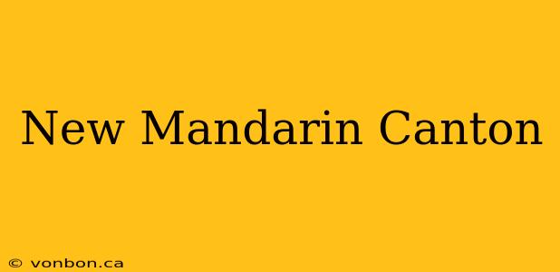 New Mandarin Canton