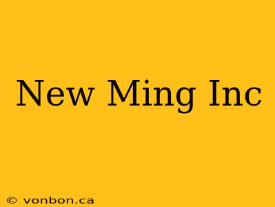 New Ming Inc