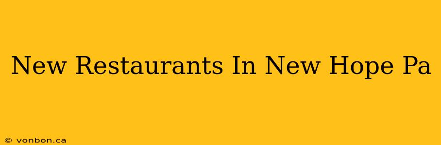 New Restaurants In New Hope Pa