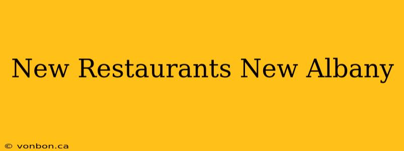 New Restaurants New Albany