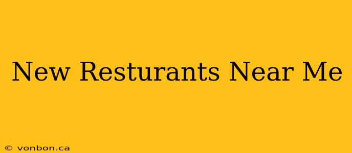 New Resturants Near Me