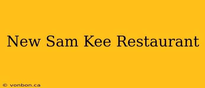 New Sam Kee Restaurant