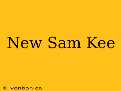 New Sam Kee