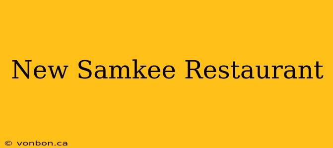 New Samkee Restaurant