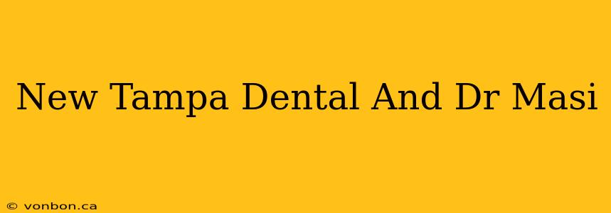 New Tampa Dental And Dr Masi