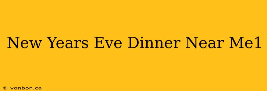 New Years Eve Dinner Near Me1