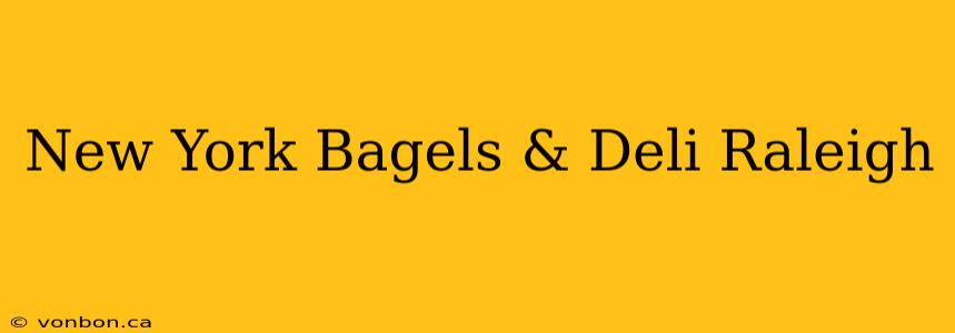 New York Bagels & Deli Raleigh