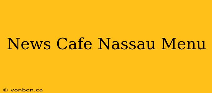 News Cafe Nassau Menu