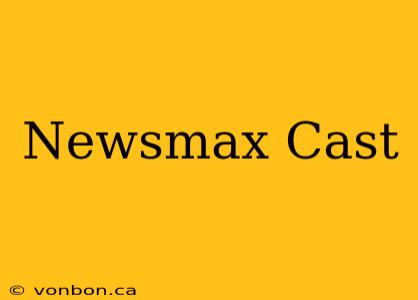 Newsmax Cast