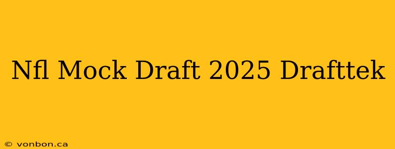 Nfl Mock Draft 2025 Drafttek