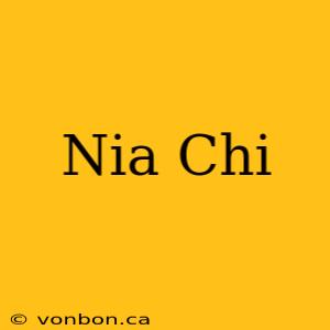 Nia Chi