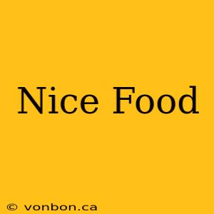 Nice Food