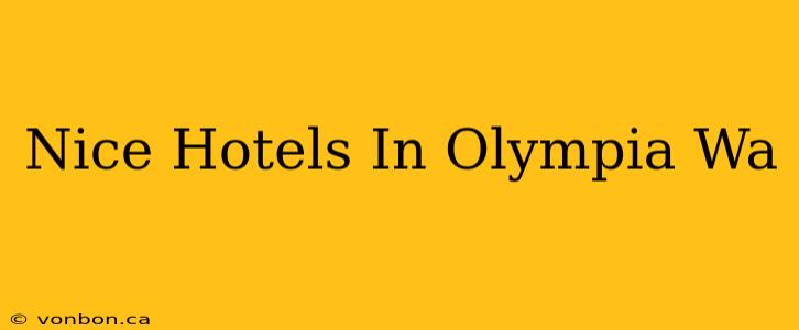 Nice Hotels In Olympia Wa