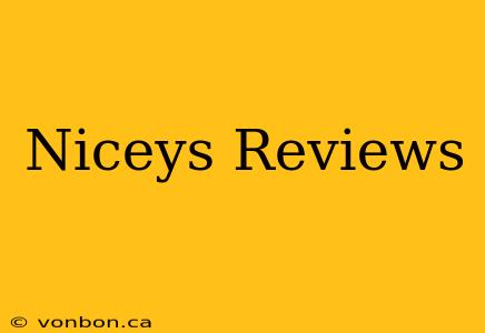 Niceys Reviews